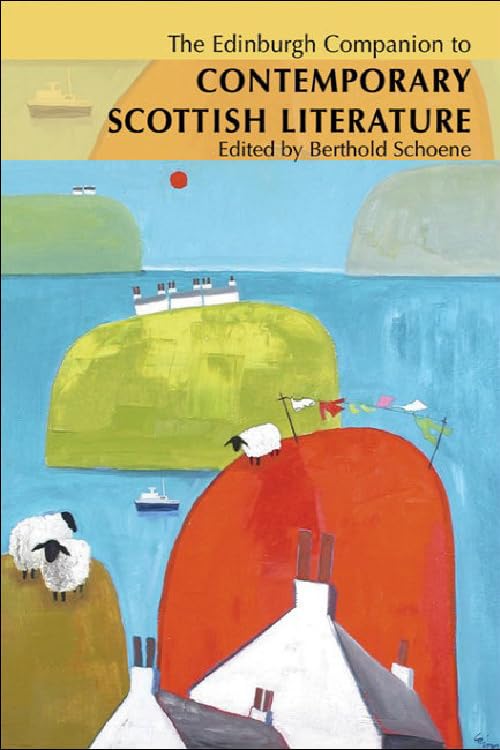The Edinburgh Companion to Contemporary Scottish Literature (Edinburgh Companion to Scottish Literature) Contemporary literature Books