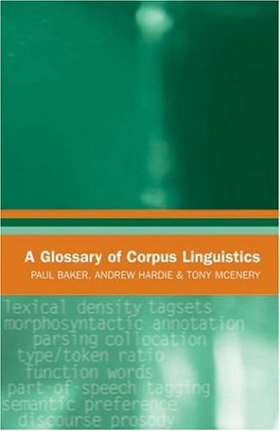 A Glossary of Corpus Linguistics (Glossaries in Linguistics) Social Sciences