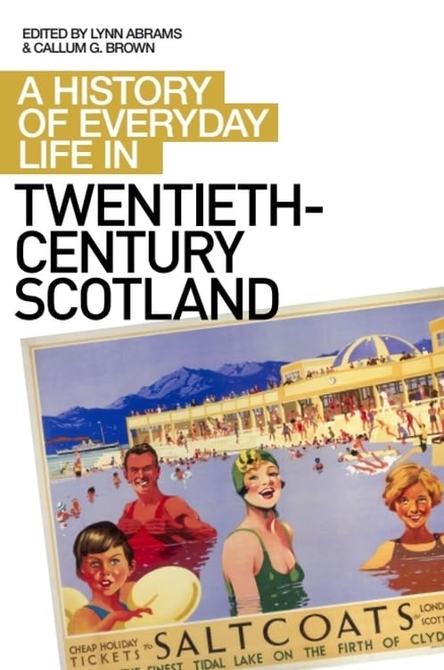 A History of Everyday Life in Twentieth Century Scotland (A History of Everyday Life in Scotland, Band 4) Film, Art & Culture