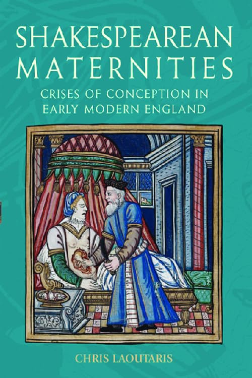 Shakespearean Maternities: Crises of Conception in Early Modern England Contemporary literature