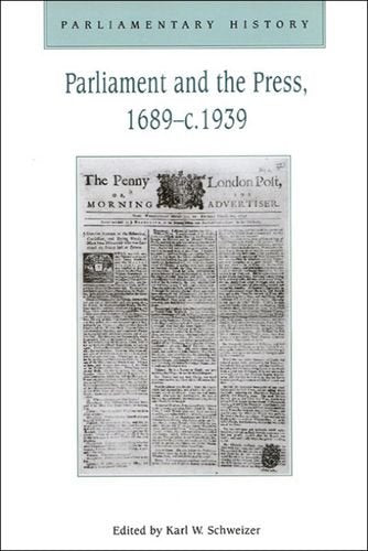 Parliament and the Press, 1689-c.1939 (Parliamentary History S.) Politics & History