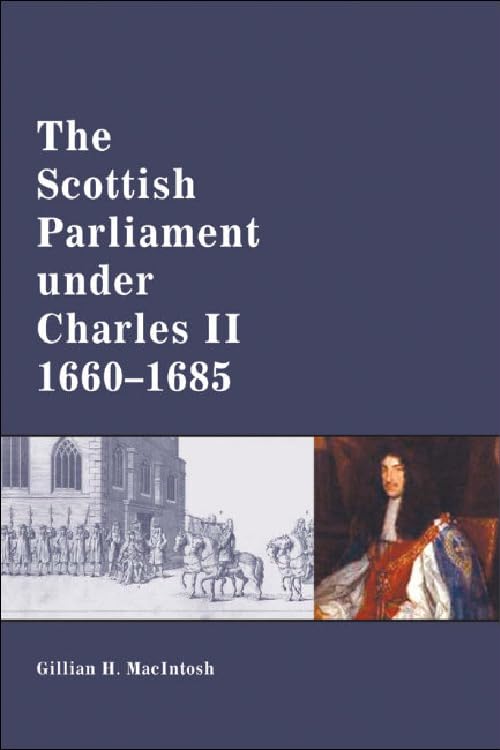 The Scottish Parliament Under Charles II, 1660-1685 (Studies Presented to the International Commission for the Hi) Film, Art & Culture