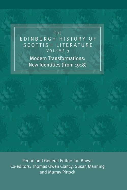 The Edinburgh History of Scottish Literature: Modern Transformations : New Identities from 1918 Contemporary literature