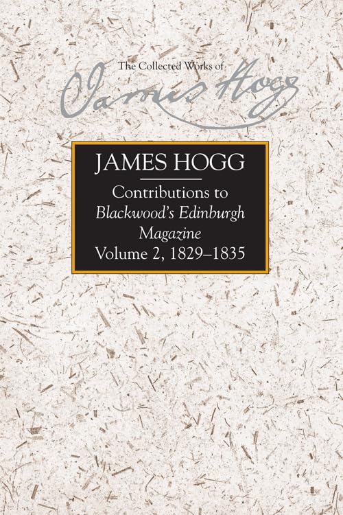 Contributions to Blackwood's Edinburgh Magazine, Volume 2: 1829-1835 (Collected Works of James Hogg) Contemporary literature Books