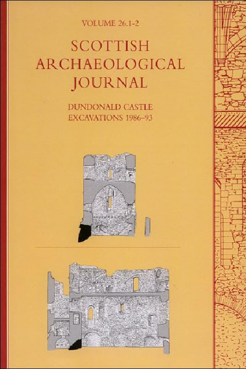 Dundonald Castle Excavations 1986-93: "Scottish Archaeological Journal" Volume 26 (Scottish Archaeological Journal (2004), 26, Band 26) Social Sciences