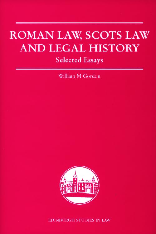 Roman Law, Scots Law and Legal History: Selected Essays (Edinburgh Studies in Law, 4, Band 4) Law