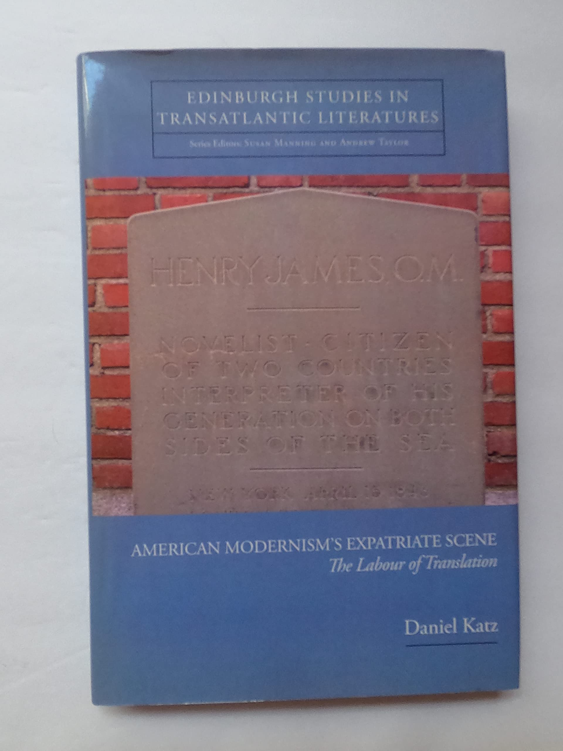 The American Modernism's Expatriate Scene: Literary Humanism, Wisdom and Modernity: The Labour of Translation (Edinburgh Studies in Transatlantic Literatures) Contemporary literature