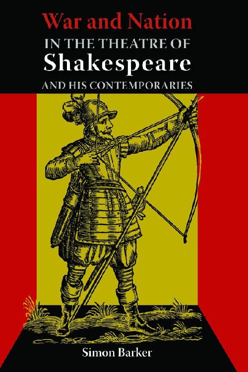 War and Nation in the Theatre of Shakespeare and His Contemporaries Drama