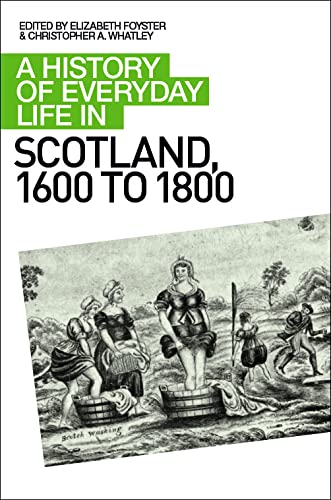 A History of Everyday Life in Scotland, 1600 to 1800 Politics & History