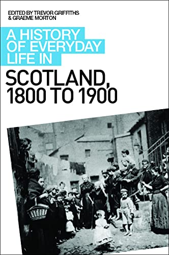 A History of Everyday Life in Scotland: 1800 to 1900 Politics & History