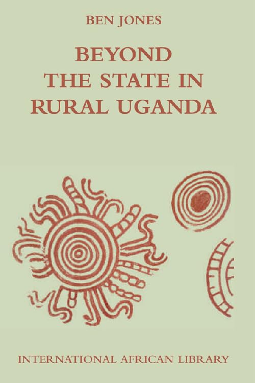 Beyond the State in Rural Uganda (International African Library, 39, Band 39) General education