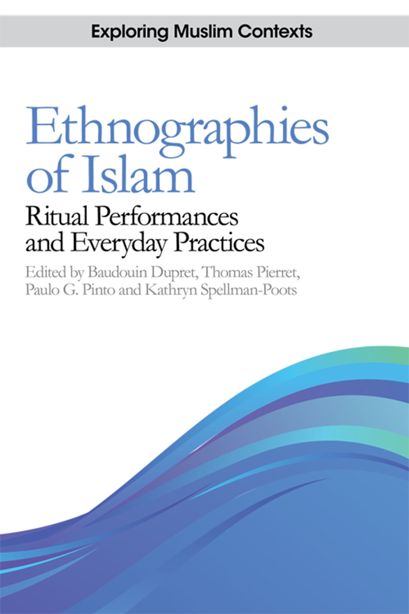 Ethnographies of Islam: Ritual Performances and Everyday Practices book