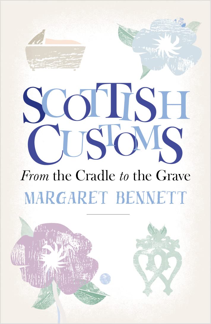Scottish Customs: From the Cradle to the Grave Books