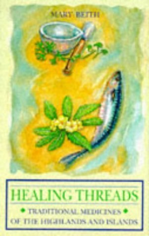 Healing Threads: Traditional Medicines of the Highlands and Islands book