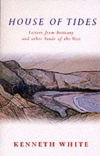 House of Tides: Letters from Brittany and Other Lands of the West Essays & Short Stories