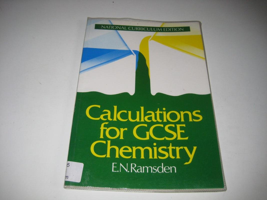 National Curriculum Edition (Calculations for GCSE Chemistry) Natural Sciences