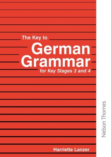 The Key to German Grammar for Key Stages 3 and 4 Professional & Reference Books