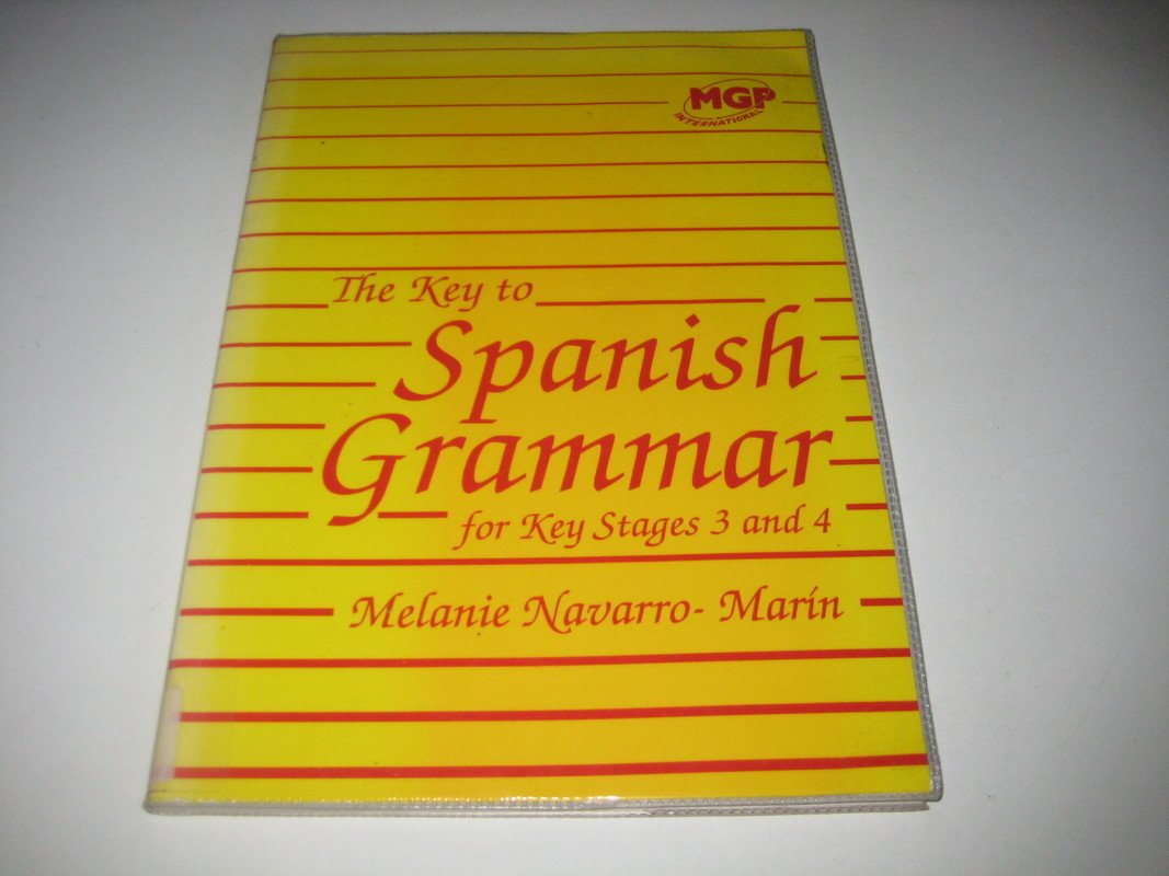 The Key to Spanish Grammar for Key Stages 3 and 4 book