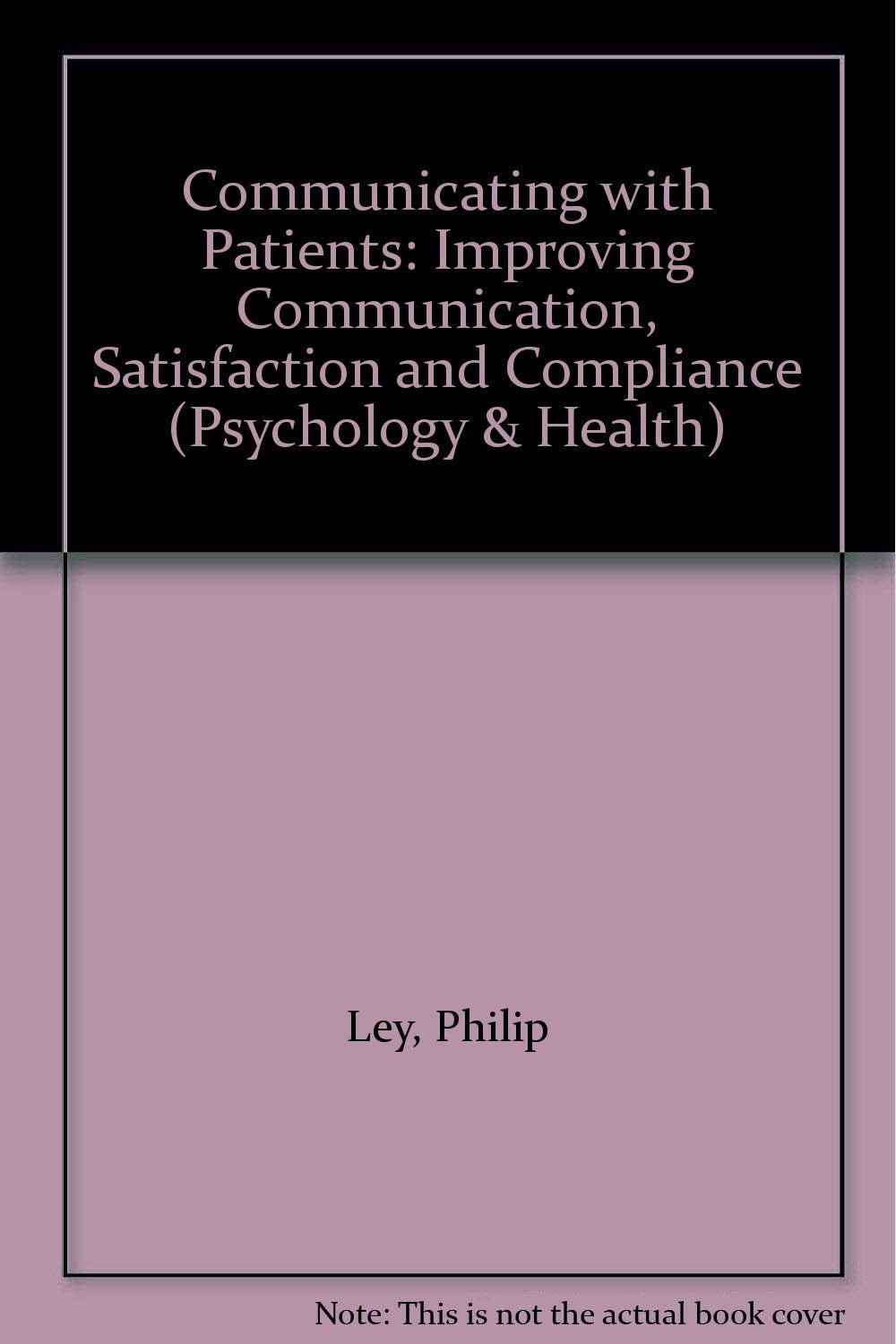 Communicating with Patients: Improving Communication, Satisfaction and Compliance (Psychology & Health Series) Medicine