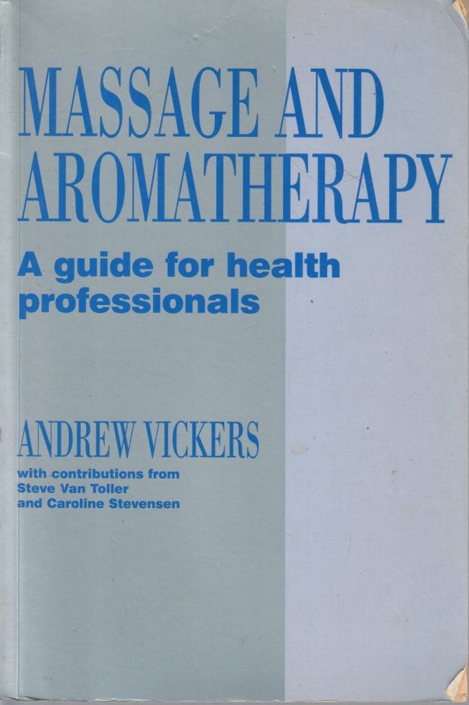 Massage and Aromatherapy: A Guide for Health Professionals book