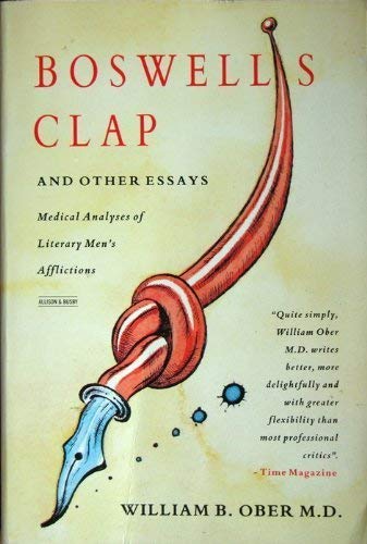 Boswell's Clap and Other Essays: Medical Analyses of Literary Men's Afflictions Memories