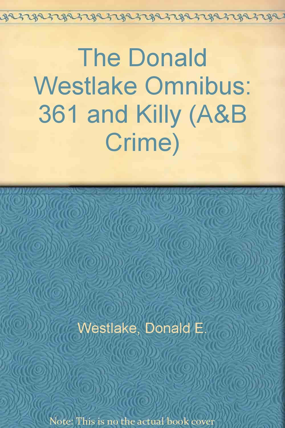 The Donald Westlake Omnibus: 361 / Killy Essays & Short Stories