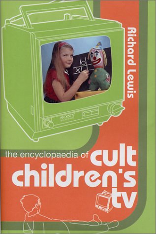 The Encyclopedia of Cult Children's TV Film, Art & Culture