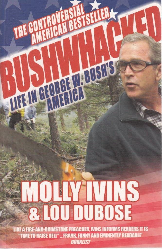 Bushwhacked: Life in George W. Bush's America Books