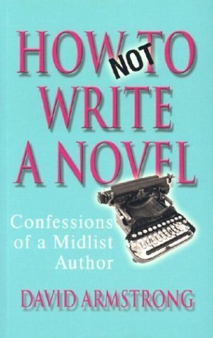 How Not to Write a Novel: Confessions of a Mid-list Author Contemporary literature
