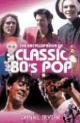 The Encyclopaedia Of Classic 80's Pop book