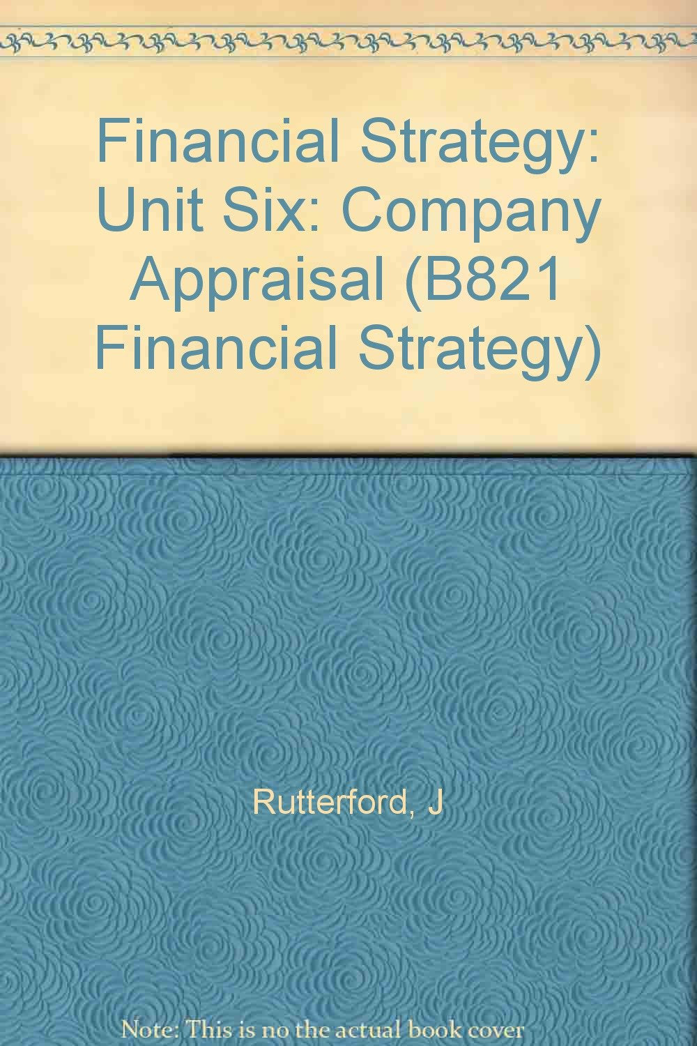 Financial Strategy: Unit Six: Company Appraisal (B821 Financial strategy) Business, Finance & Career