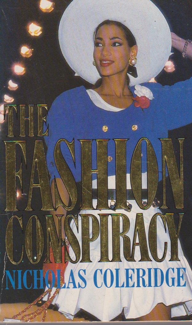 The Fashion Conspiracy: A Remarkable Journey Through the Empires of Fashion Business, Finance & Career