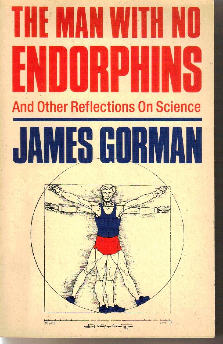 The Man with No Endorphins and Other Reflections on Science Business & Technology