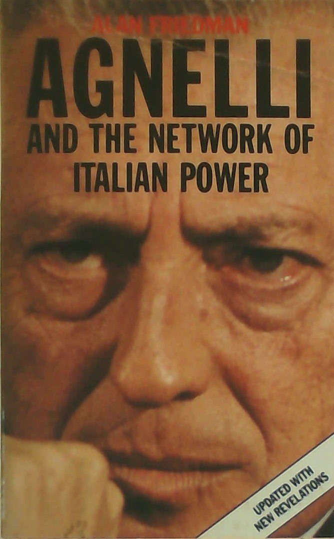 Agnelli and the Network of Italian Power Politics & Society