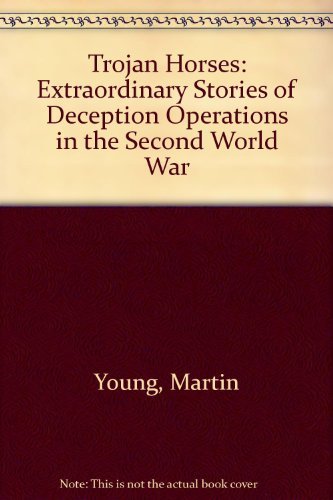 Trojan Horses: Extraordinary Stories of Deception Operations in the Second World War Social Sciences