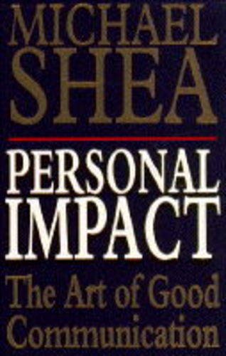 Personal Impact: The Art of Good Communication book