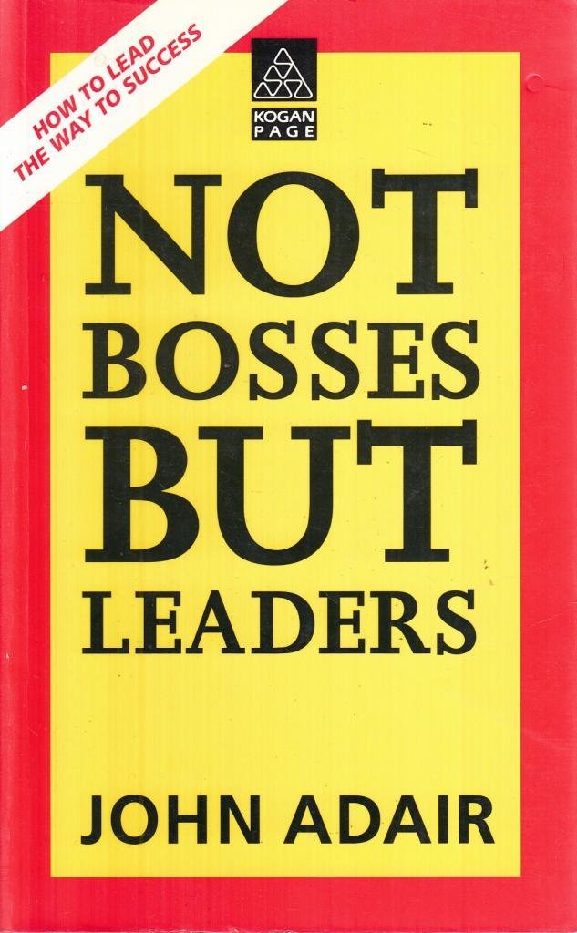 Not Bosses But Leaders: How to Lead the Way to Success Business, Finance & Career