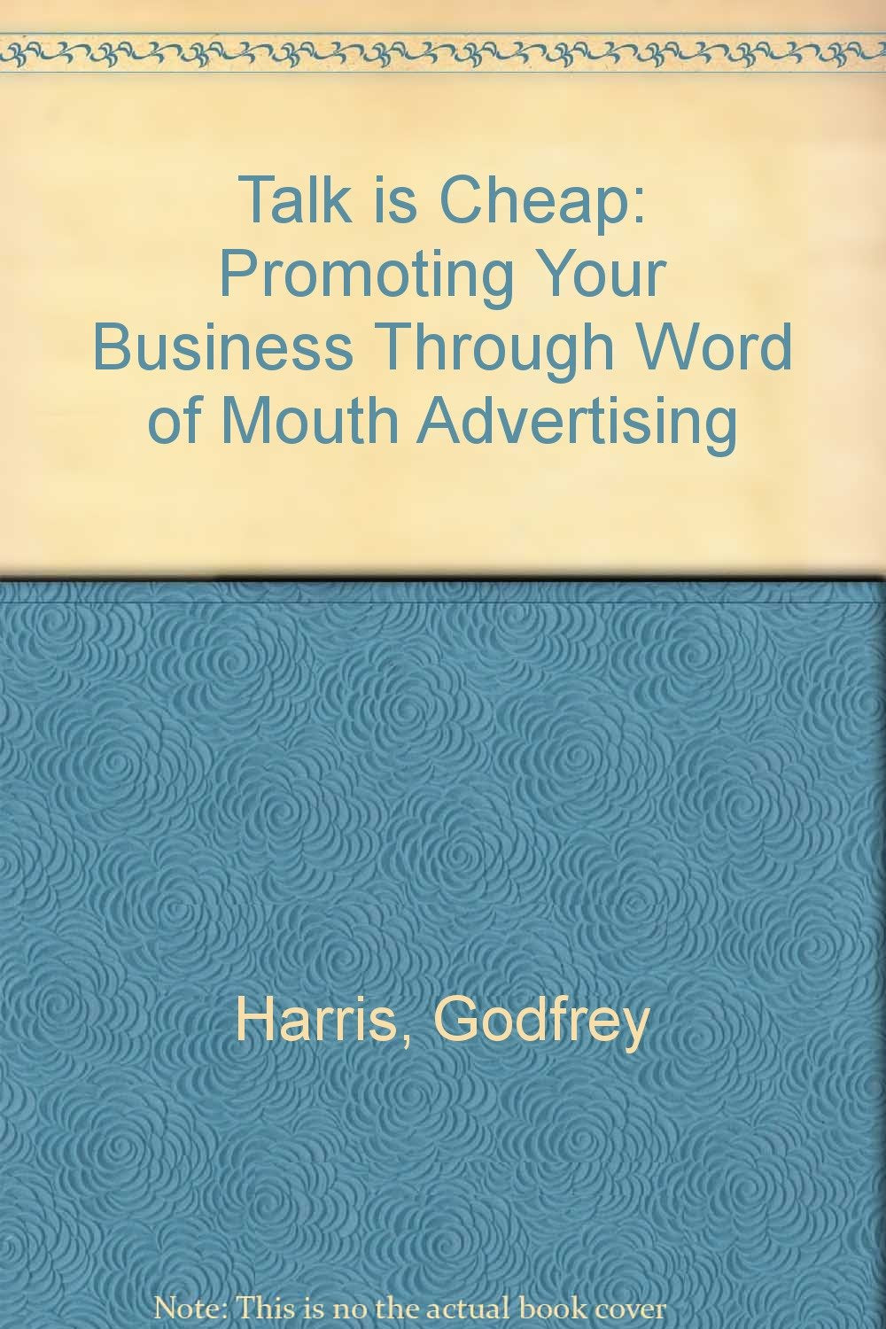 Talk is Cheap: Promoting Your Business Through Word of Mouth Advertising Business, Finance & Career