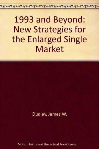 1993 And Beyond: New Strategies for the Enlarged Single Market Business, Finance & Career