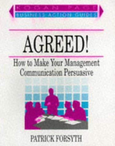 Agreed!: How to Make Your Management Communication Persuasive (Business Action Guides) Business, Finance & Career