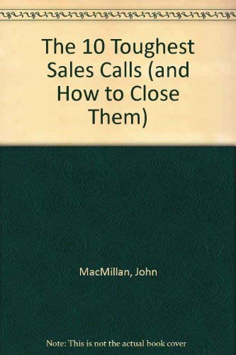 The 10 Toughest Sales Calls (and How to Close Them) book