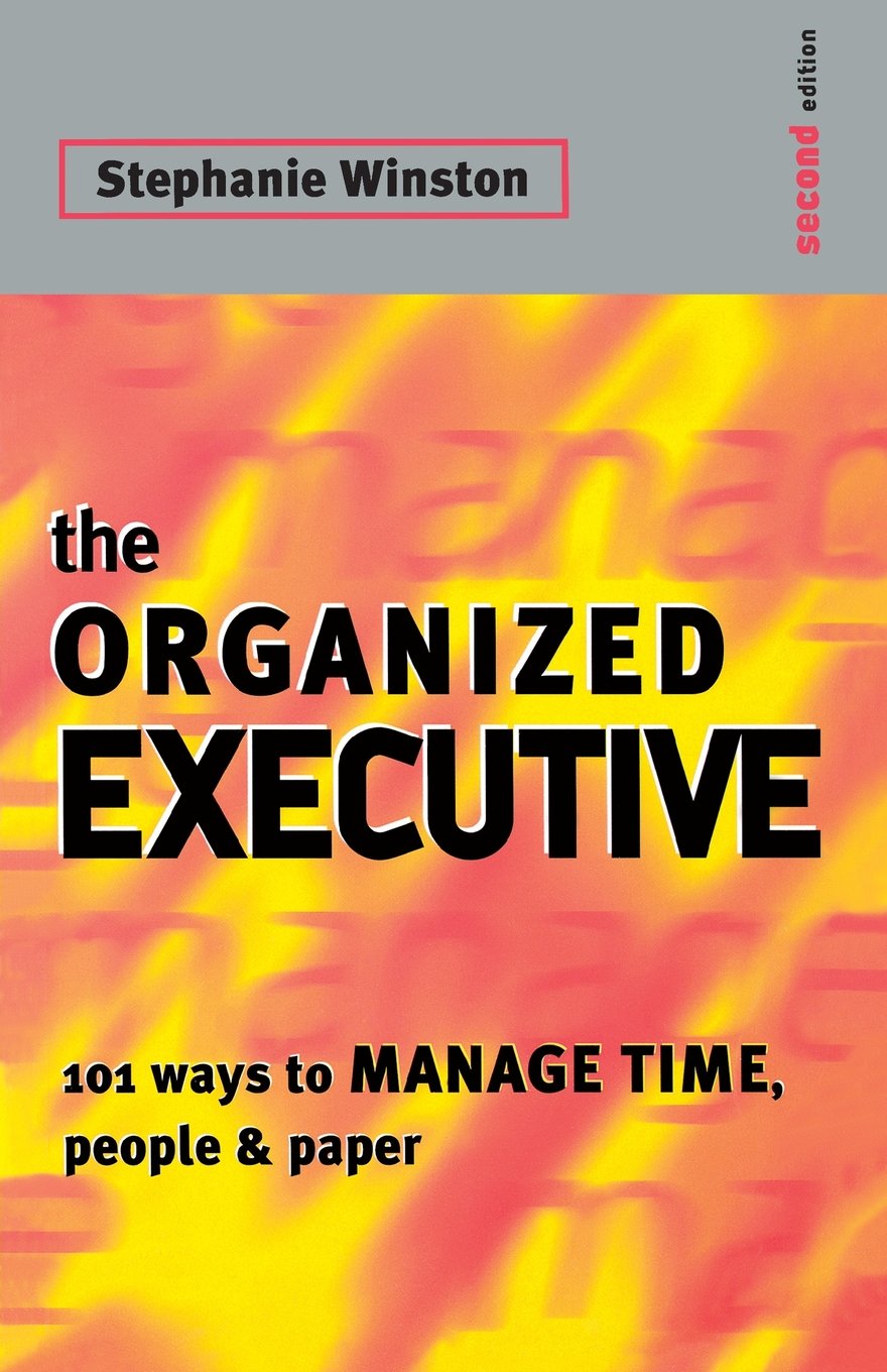 Organised Executive: 101 Ways to Manage Time, Paper and People (Professional Paperbacks) Business, Finance & Career
