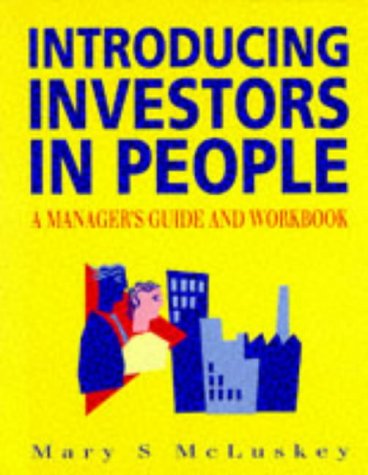 Introducing Investors in People: A Manager's Guide and Workbook Business, Finance & Career