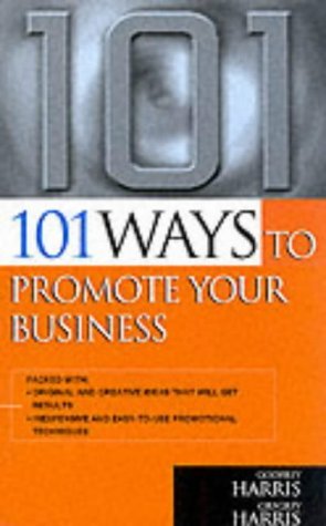 101 Ways to Promote Your Business (101 Ways Series) Business, Finance & Career