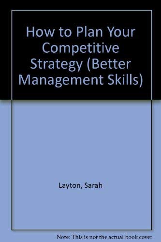 How to Plan Your Competitive Strategy (Better Management Skills Series) Business, Finance & Career