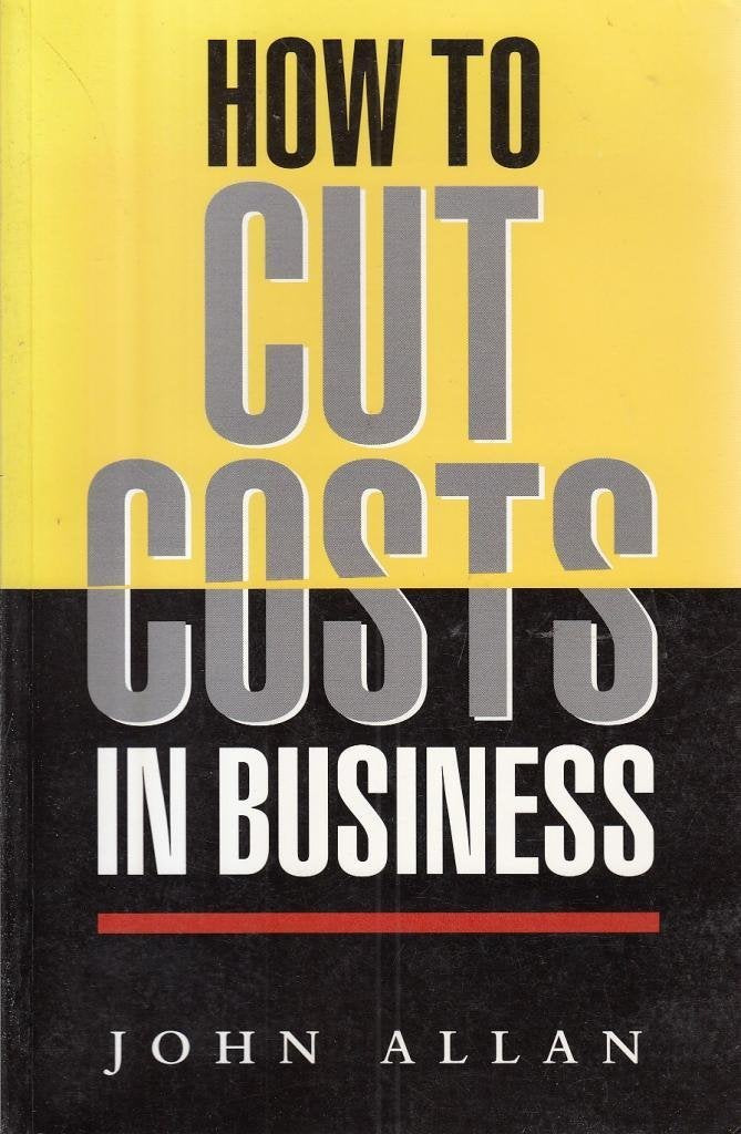 How to Cut Costs in Business book