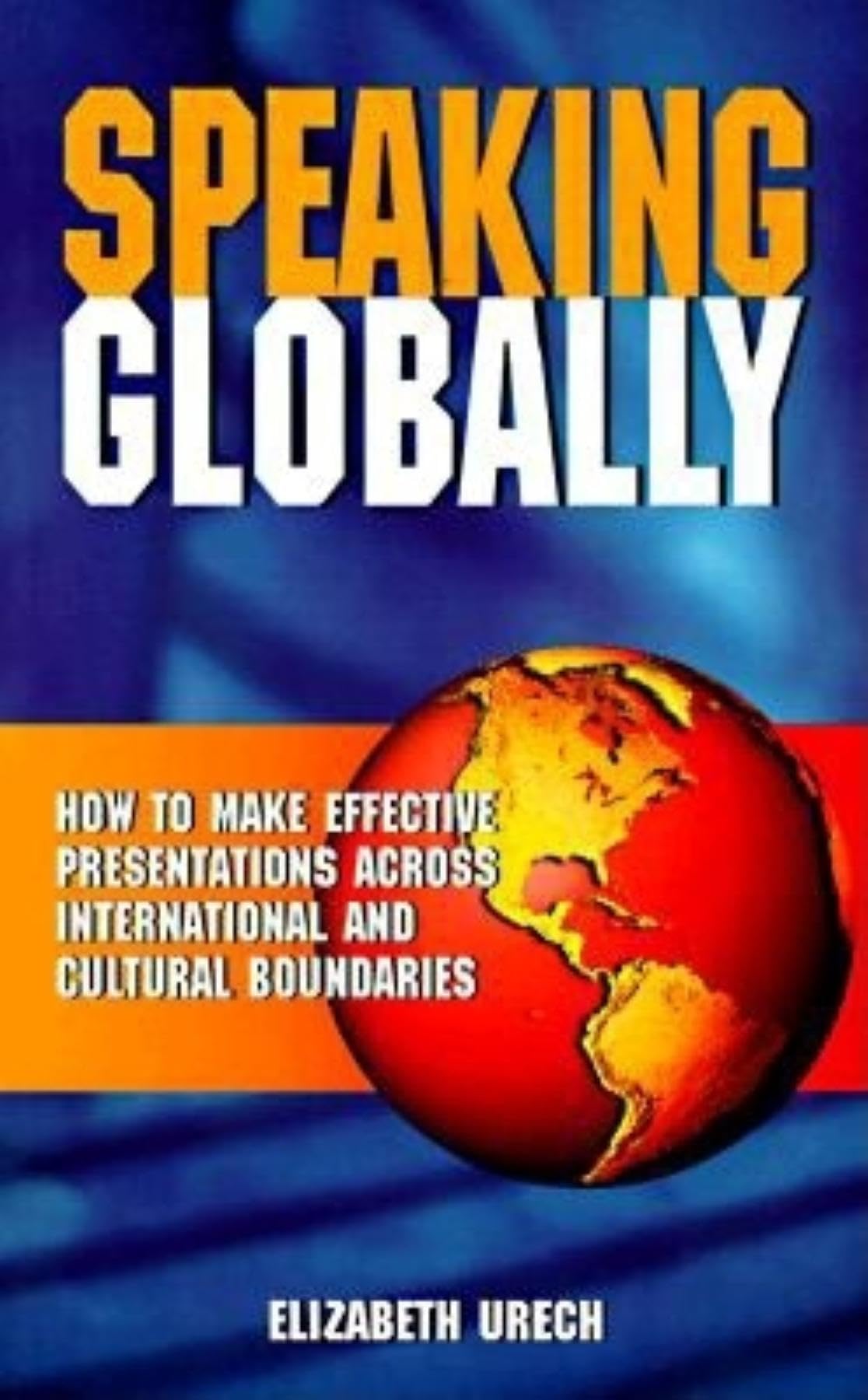 Speaking Globally: Effective Presentations Across International and Cultural Boundaries Social Sciences