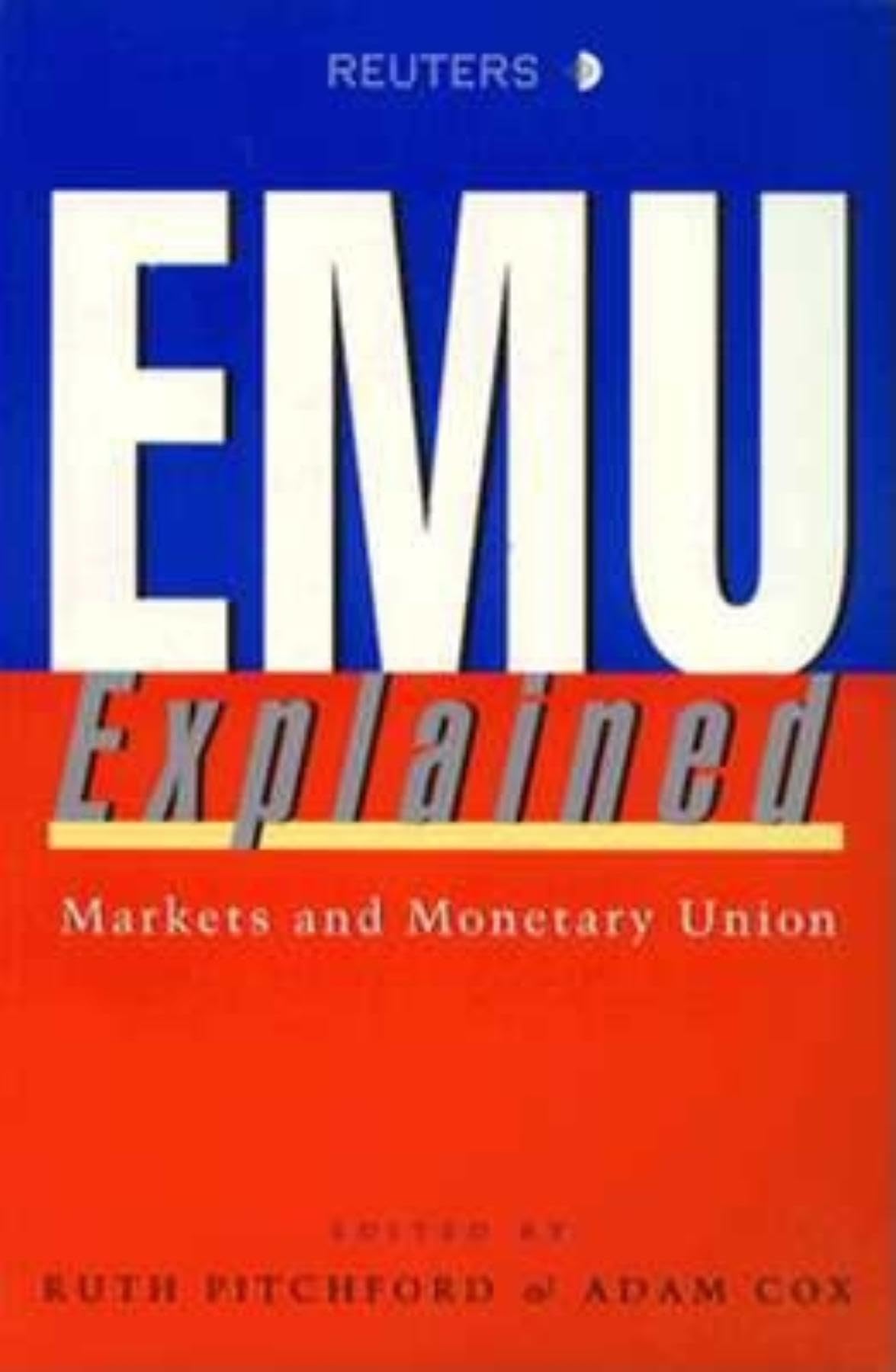 Emu Explained: Markets and Monetary Union: A Guide to Markets and Monetary Union Business, Finance & Career