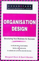Organization Design: A Guide for Team Leaders, Business Owners and Change Managers (Better Management Skills S.) Business, Finance & Career