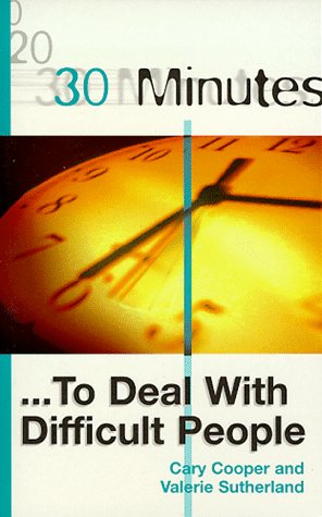 30 Minutes to Deal with Difficult People (30 Minutes S.) Business, Finance & Career